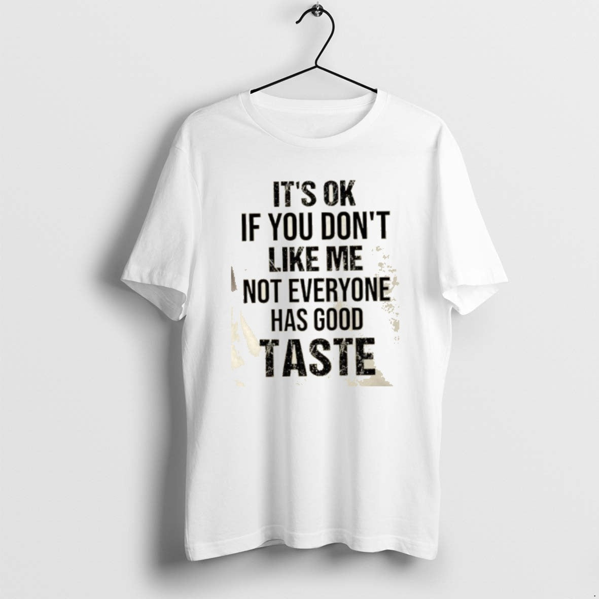 Official Its Ok If You Dont Like Me Not Everyone Has Good Taste Quote T-Shirts, Hoodie, Sweatshirt | CiraTrend.com