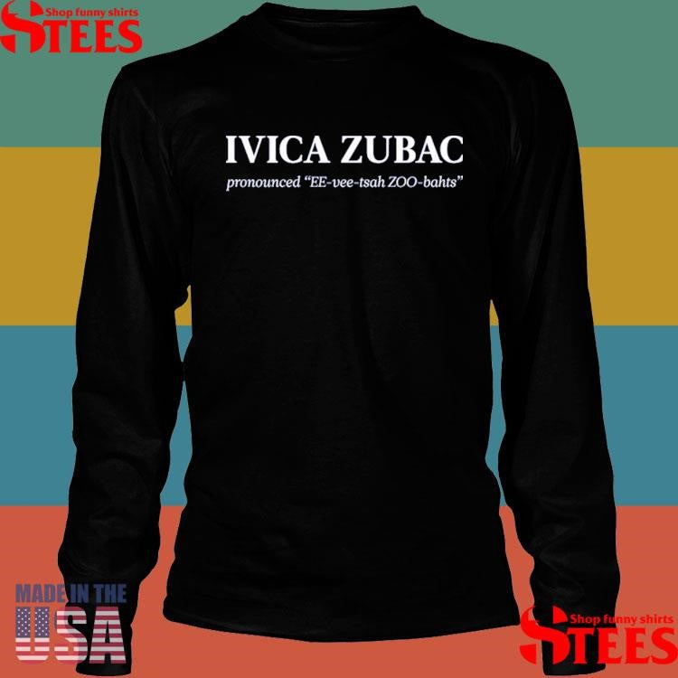 Ivica Zubac Pronounced Ee Vee Tsah Zoo Bahts Shirts