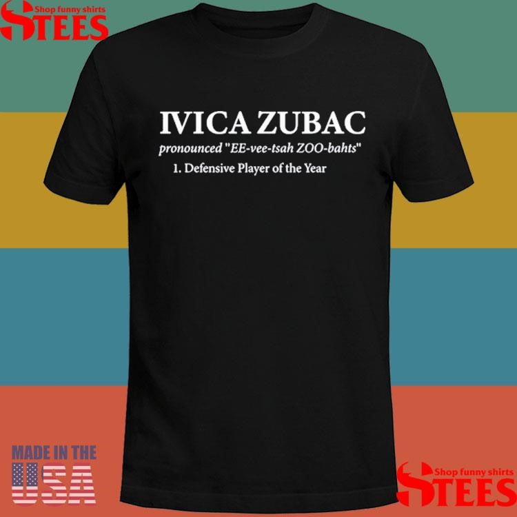 Ivica Zubac Pronounced Ee-vee-tsah Zoo-bahts 1 Defensive Player Of The Year Shirts