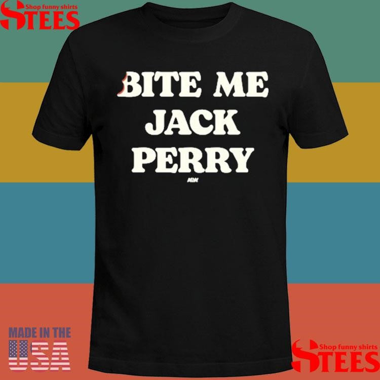 Jack perry bite me Jack perry T-shirt