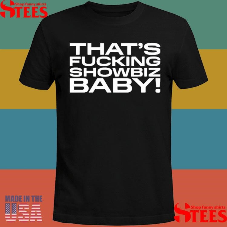 Jade That’s Fucking Showbiz Baby T-shirt