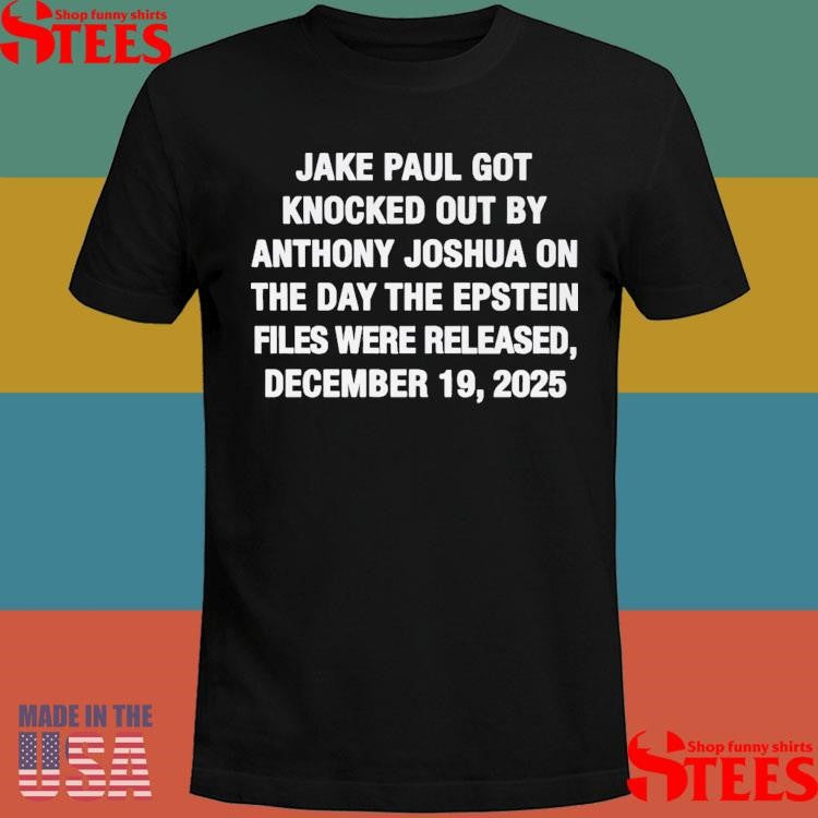 Jake Paul Got Knocked Out By Anthony Joshua T-shirt