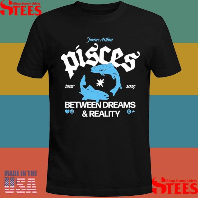 James Arthur Pisces Between Dreams And Reality Tour 2025 Shirts