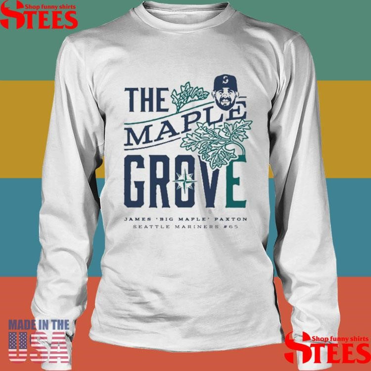 James Paxton Big Maple The Maple Grove Night Seattle Mariners #65 Shirts