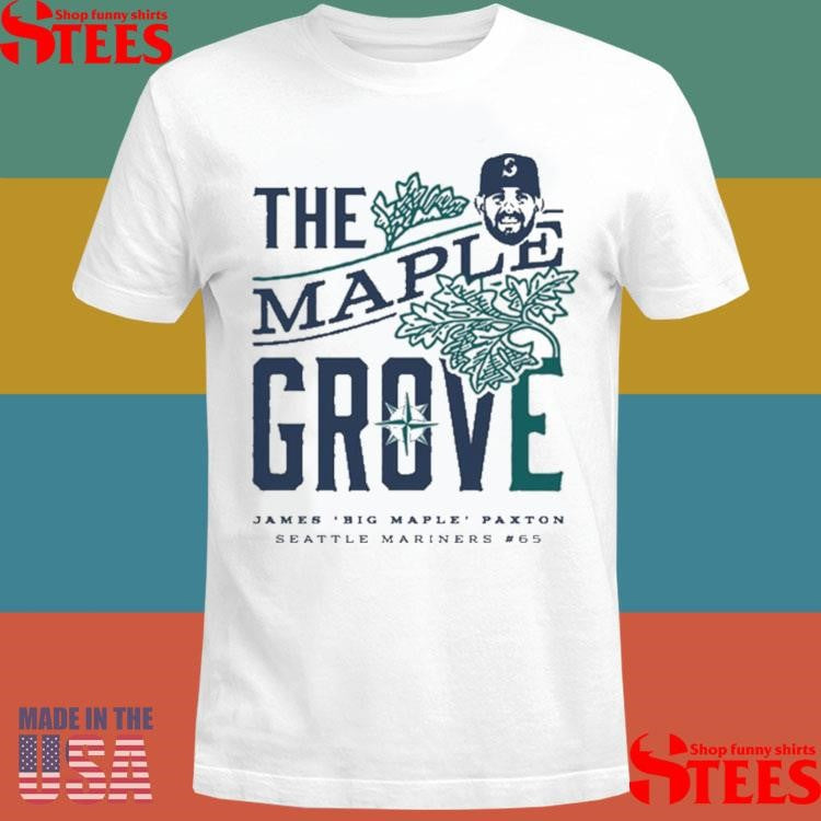 James Paxton Big Maple The Maple Grove Night Seattle Mariners #65 Shirts