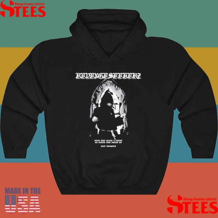 Jane Remover Revengeseekerz Dear God Place A Curse On Those Who Wrong Me Jane Remover Friar Shirts