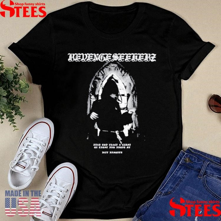 Jane Remover Revengeseekerz Dear God Place A Curse On Those Who Wrong Me Jane Remover Friar Shirts