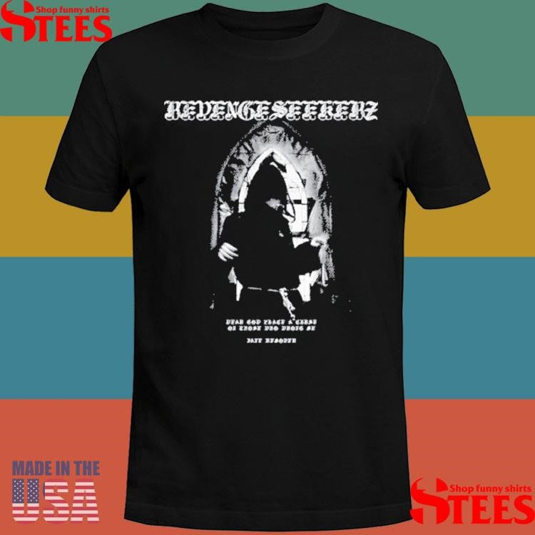 Jane Remover Revengeseekerz Dear God Place A Curse On Those Who Wrong Me Jane Remover Friar Shirts
