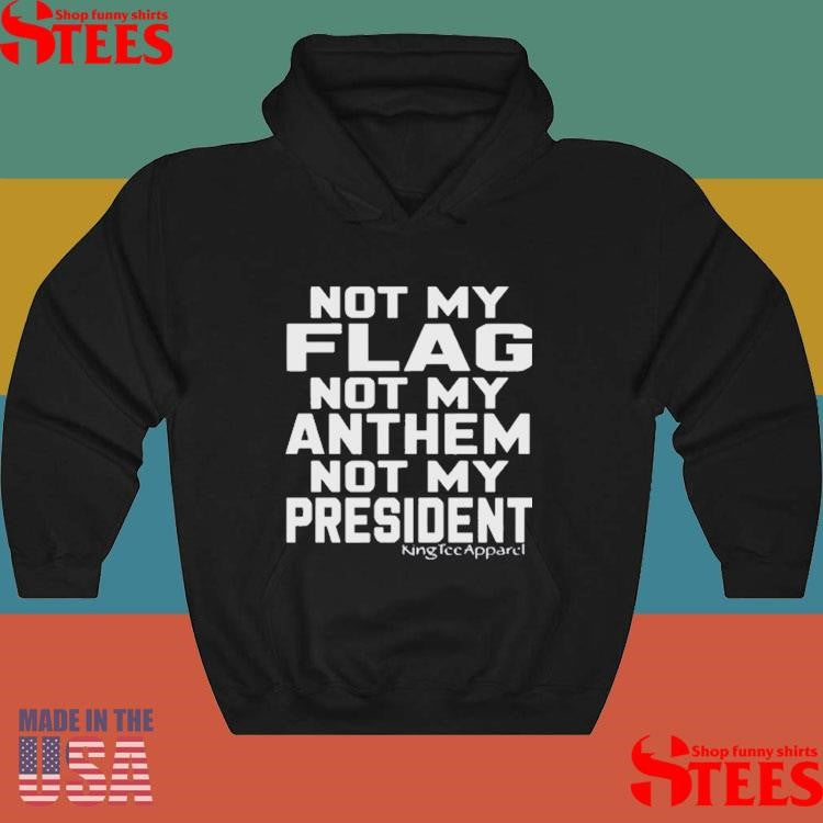 Jannine Not My Flag Not My Anthem Not My President T-shirt