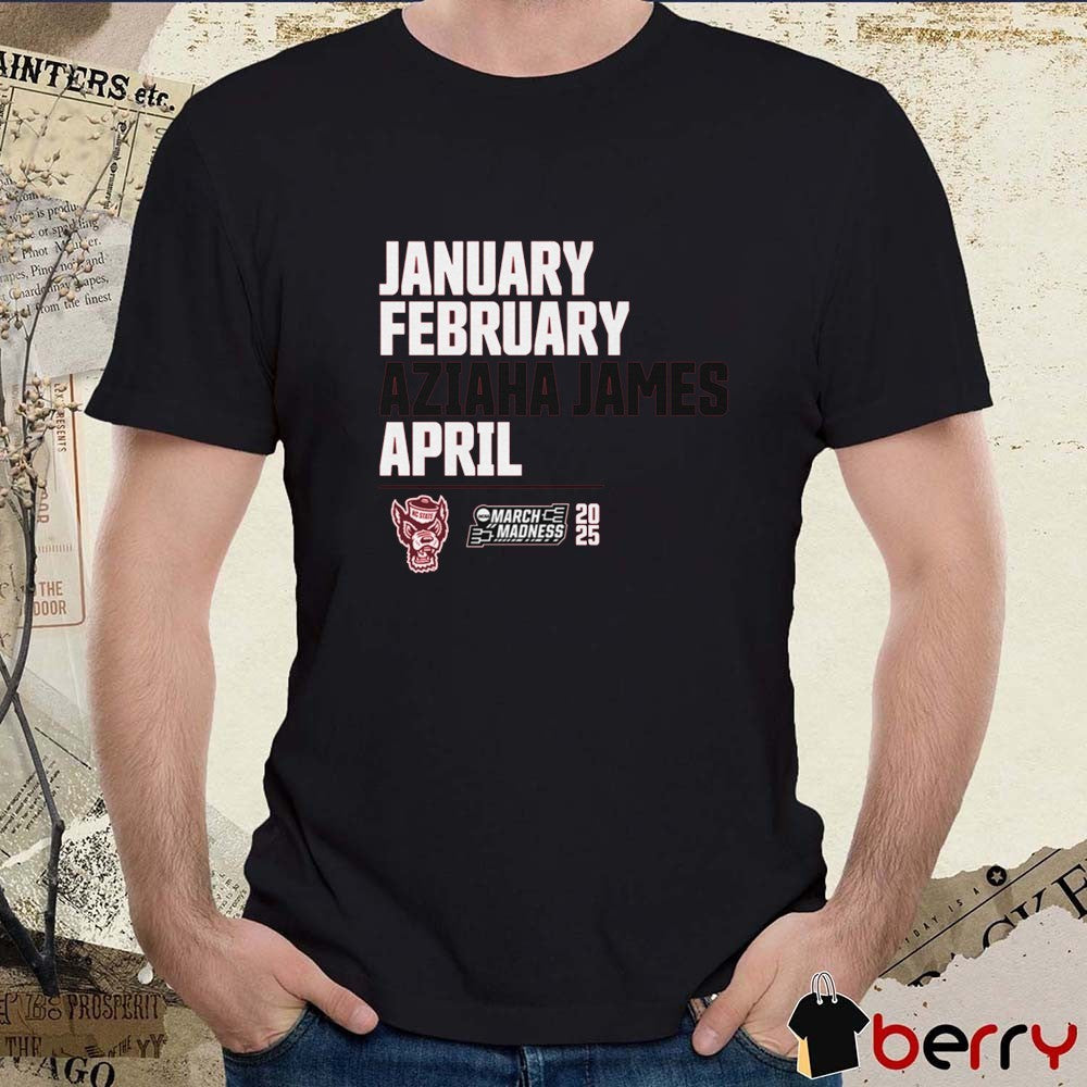 January February Aziaha James April NC State Wolfpack Basketball 2025 NCAA March Madness t-shirt