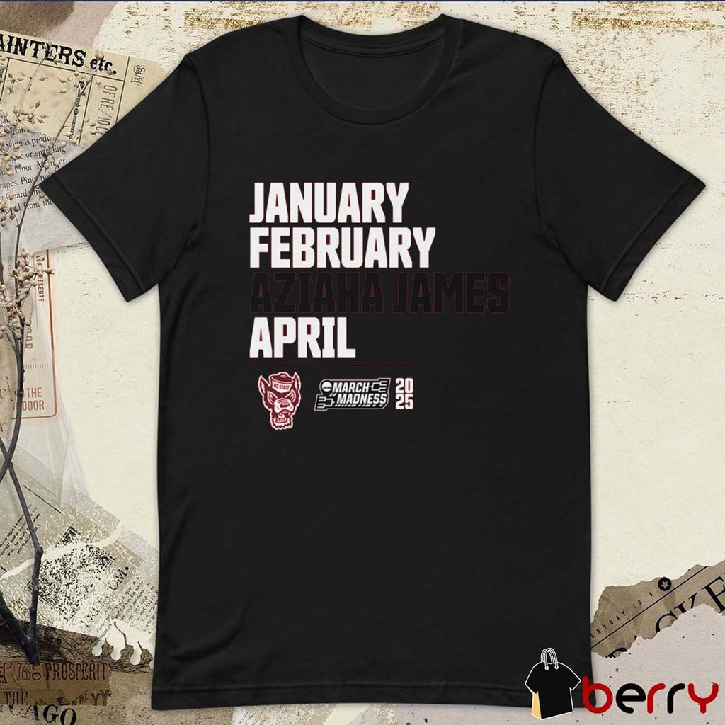 January February Aziaha James April NC State Wolfpack Basketball 2025 NCAA March Madness t-shirt