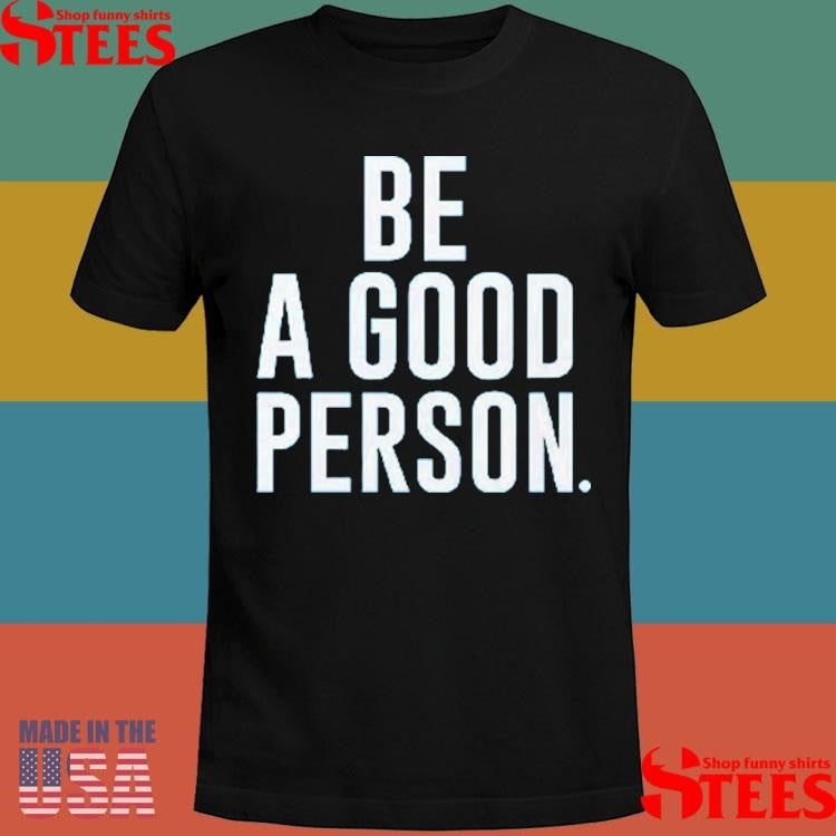 Jasson Domínguez Be A Good Person Shirts