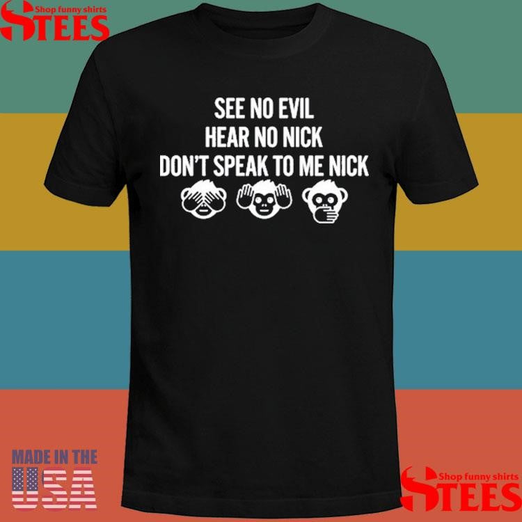 Jayson Tatum See No Evil Hear No Nick Don’t Speak To Me Nick Shirts