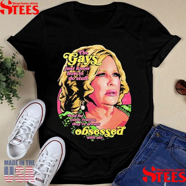 Jennifer Coolidge The Gays Just Know How To Do Stuff And For Some Reason T-shirt