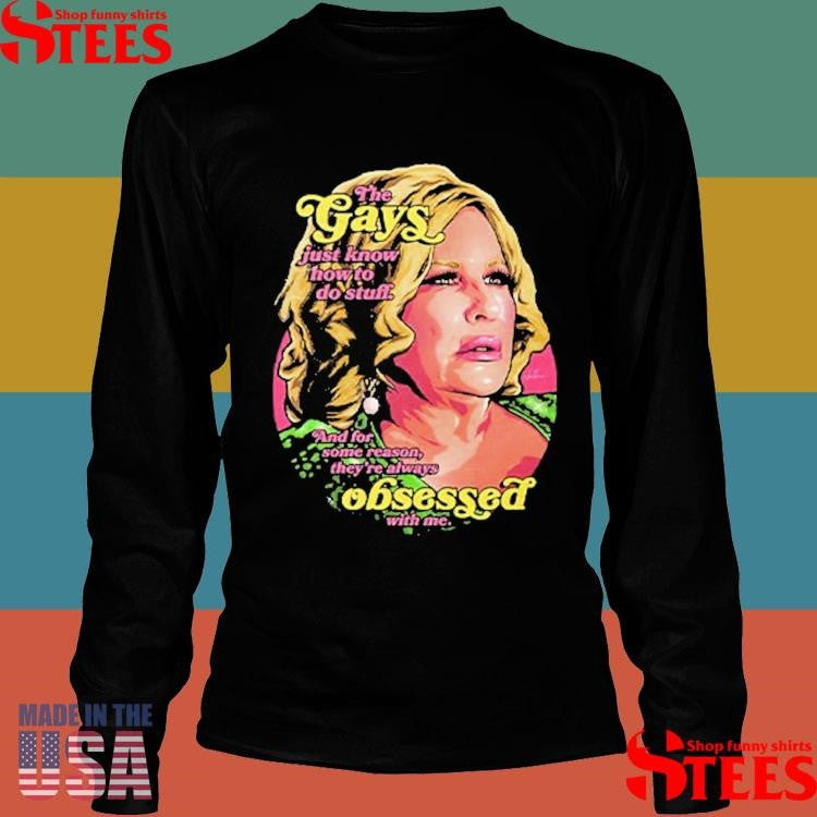 Jennifer Coolidge The Gays Just Know How To Do Stuff And For Some Reason T-shirt