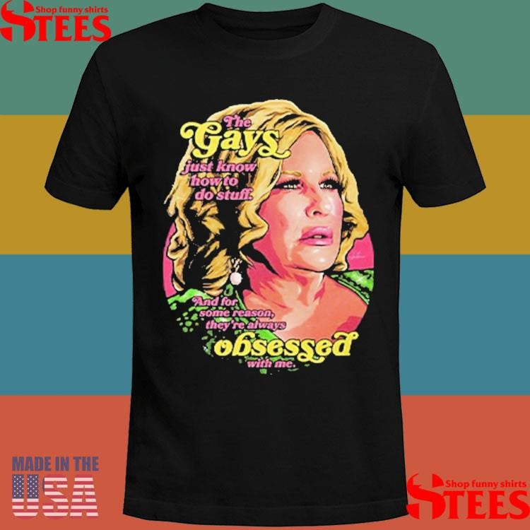 Jennifer Coolidge The Gays Just Know How To Do Stuff And For Some Reason T-shirt