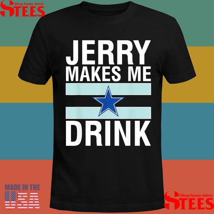 Jerry Makes Me Drink Humor Football T-shirt