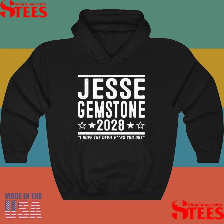 Jesse Gemstone 2028 I Hope The Devil Fucks You Dry Shirts