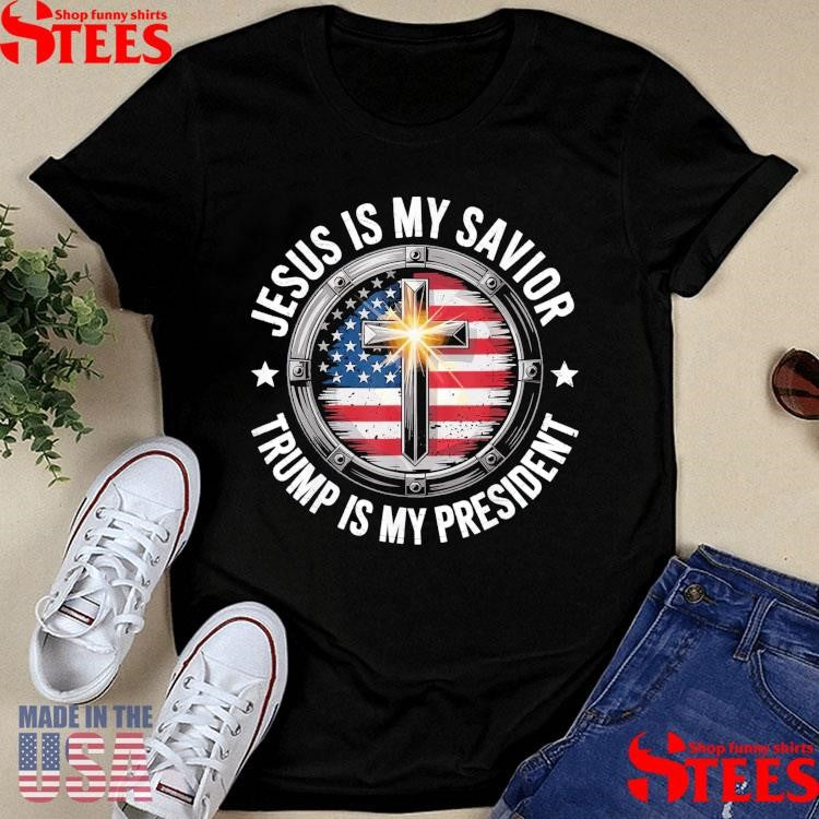 Jesus Is My Savior Trump My President Christian Conservative Shirts