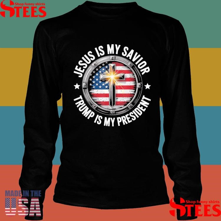 Jesus Is My Savior Trump My President Christian Conservative Shirts