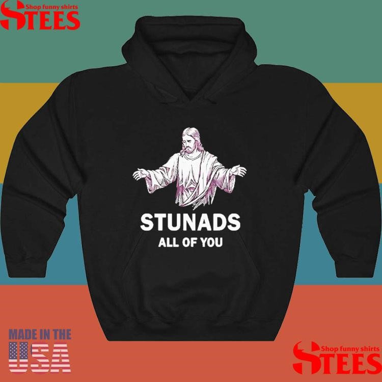 Jesus Stunads All Of You Shirts