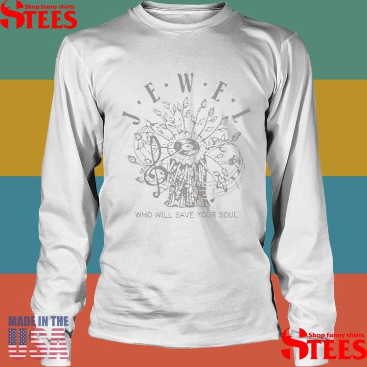 Jewel Who Will Save Your Soul T-shirt