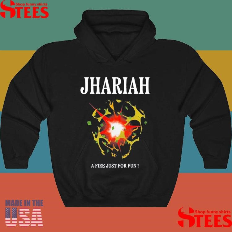 Jhariah A Fire Just For Fun Shirts