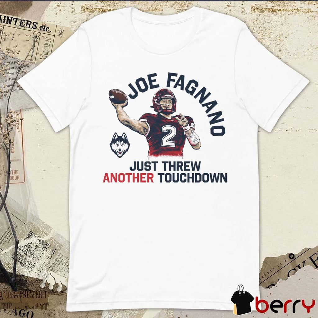 Joe Fagnano 5 TD Just Threw Another Touchdown UConn Huskies t-shirt