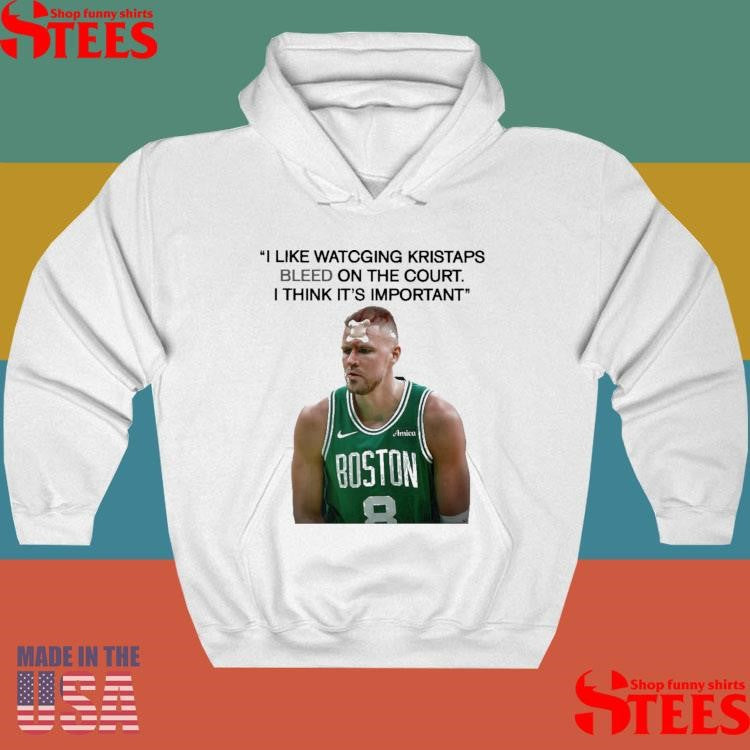 Joe Mazzulla I Likes Watching Kristaps Porzingis Bleeding On The Court I Think It’s Important Shirts