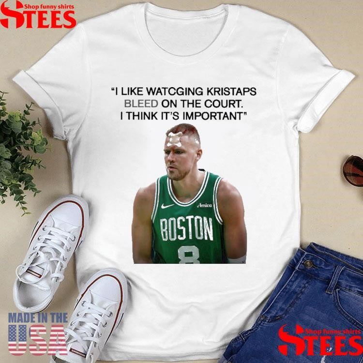 Joe Mazzulla I Likes Watching Kristaps Porzingis Bleeding On The Court I Think It’s Important Shirts