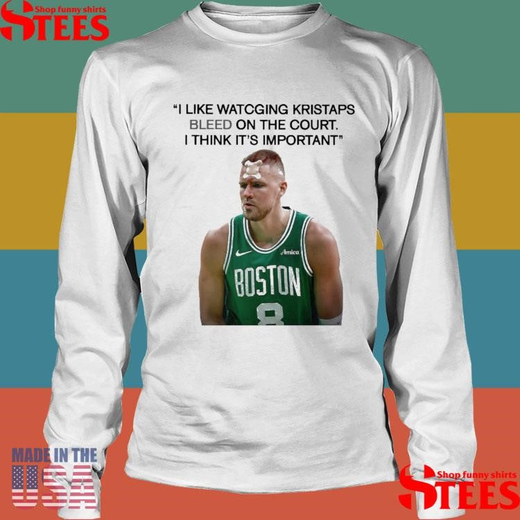 Joe Mazzulla I Likes Watching Kristaps Porzingis Bleeding On The Court I Think It’s Important Shirts