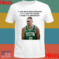 Joe Mazzulla I Likes Watching Kristaps Porzingis Bleeding On The Court I Think It’s Important Shirts