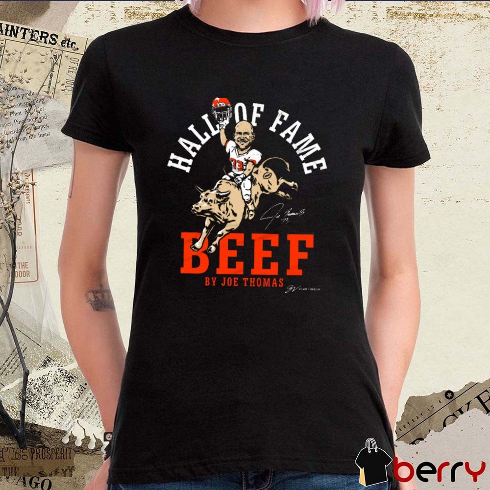 Joe Thomas Hall of Fame Beef Cleveland Browns NFL Signature t-shirt