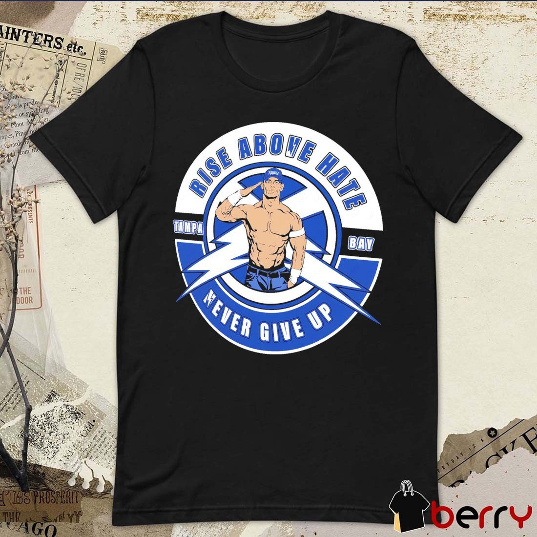 John Cena Backlash Tampa Bay Rise Above Hate Never Give Up WWE 2026 t-shirt