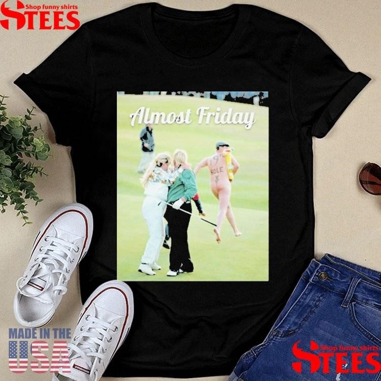 John Daly With Wife And Streaker Day 19th Hole Almost Friday T-Shirt