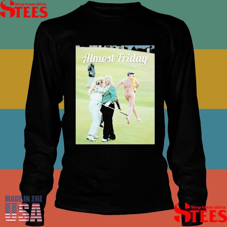 John Daly With Wife And Streaker Day 19th Hole Almost Friday T-Shirt