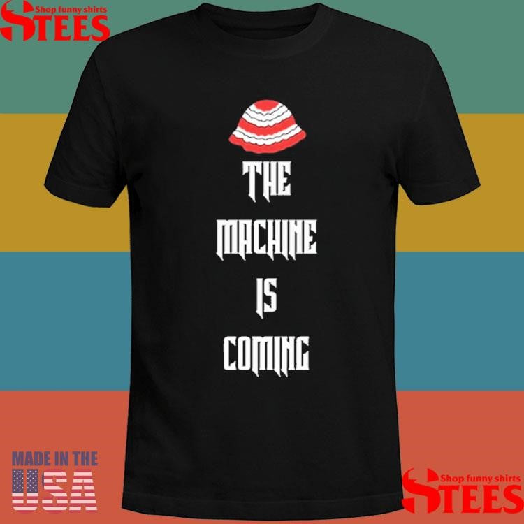 John Mikel The Machine Is Coming Shirts