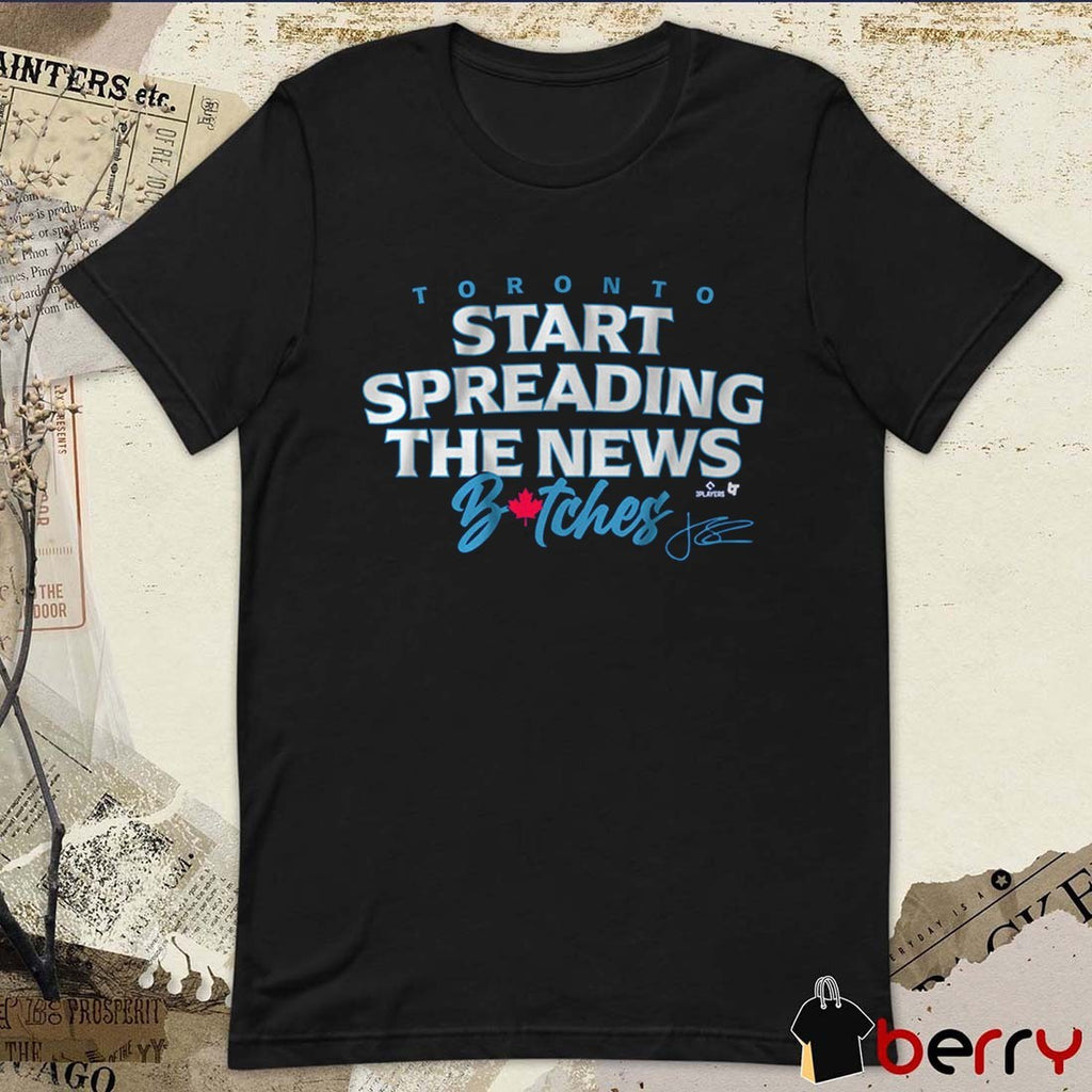 John Schneider Start Spreading The News Bitches Toronto Blue Jays MLB Signature t-shirt