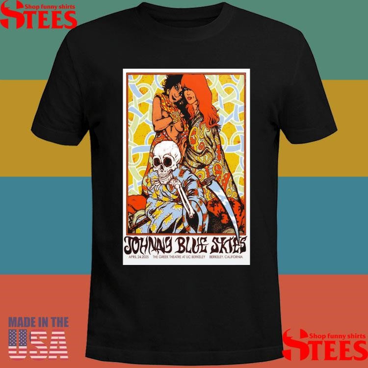 Johnny Blue Skies 4-24-2025 Berkeley Ca Poster Shirts