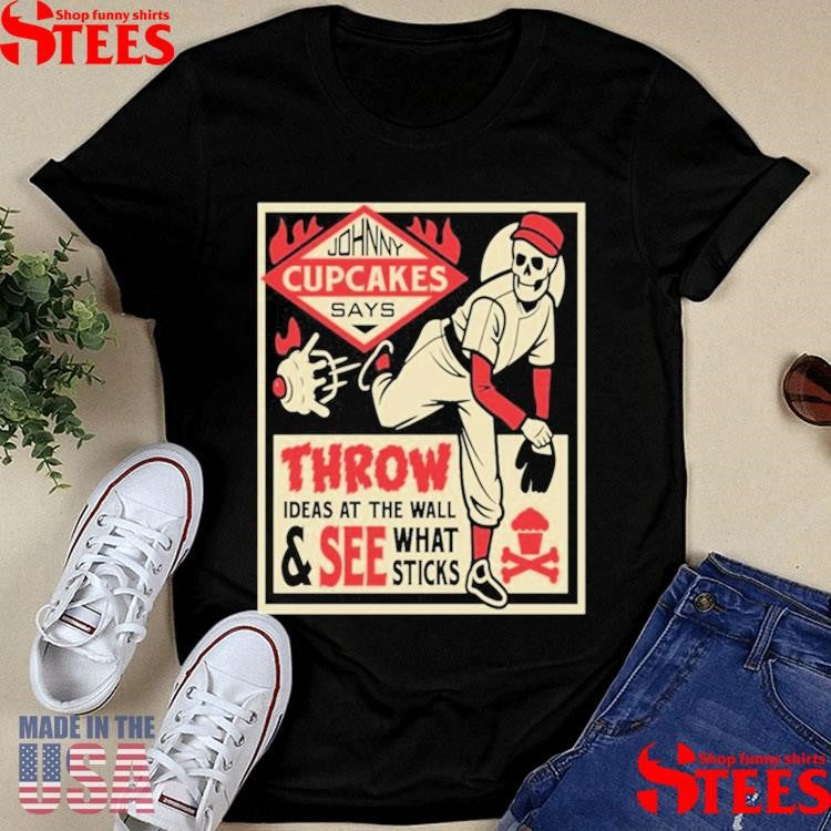 Johnny Cupcakes Ideas At The Wall & See What Sticks 2025 Shirts