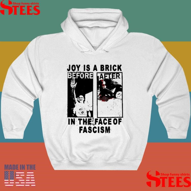Joy Is A Brick In The Face Of Fascism Shirts