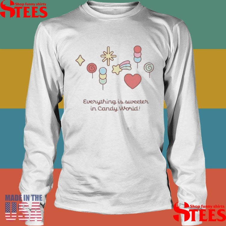 Joyride Sweets Everything Is Sweeter In Candy World Shirts
