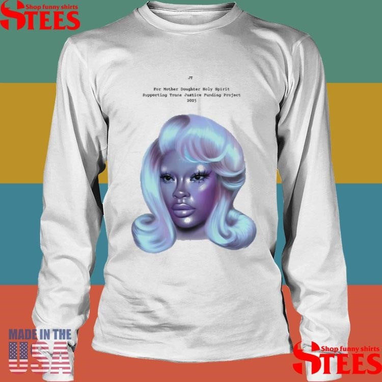 Jt X For Mother Daughter Holy Spirit Supporting Trans Justice Funding Project 2025 Pride T-shirt