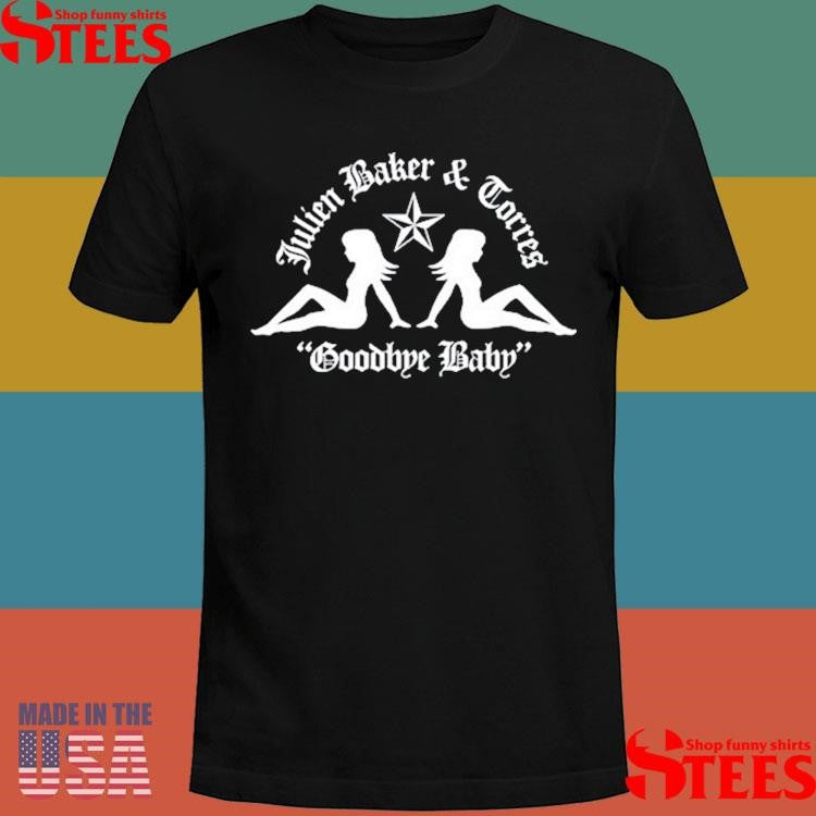 Julien Baker & Torres Goodbye Baby Shirts