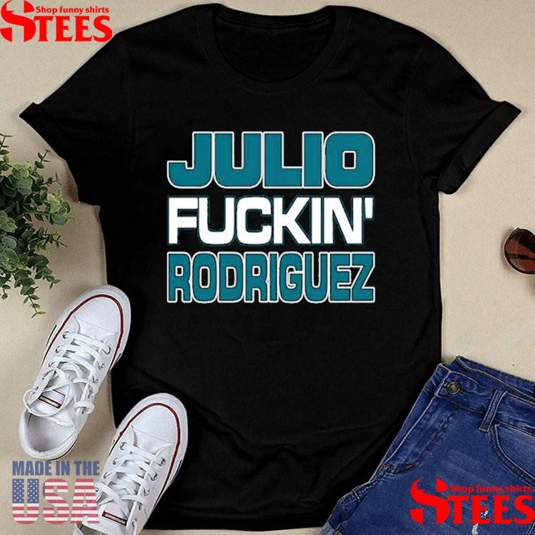 Julio Fuckin Rodriguez Bitch I’m A Mariner Shirts