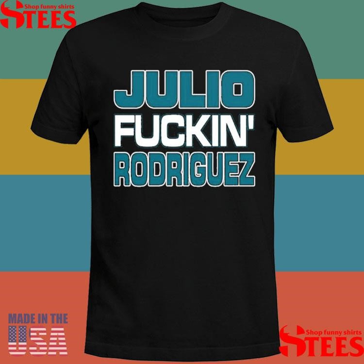 Julio Fuckin Rodriguez Bitch I’m A Mariner Shirts