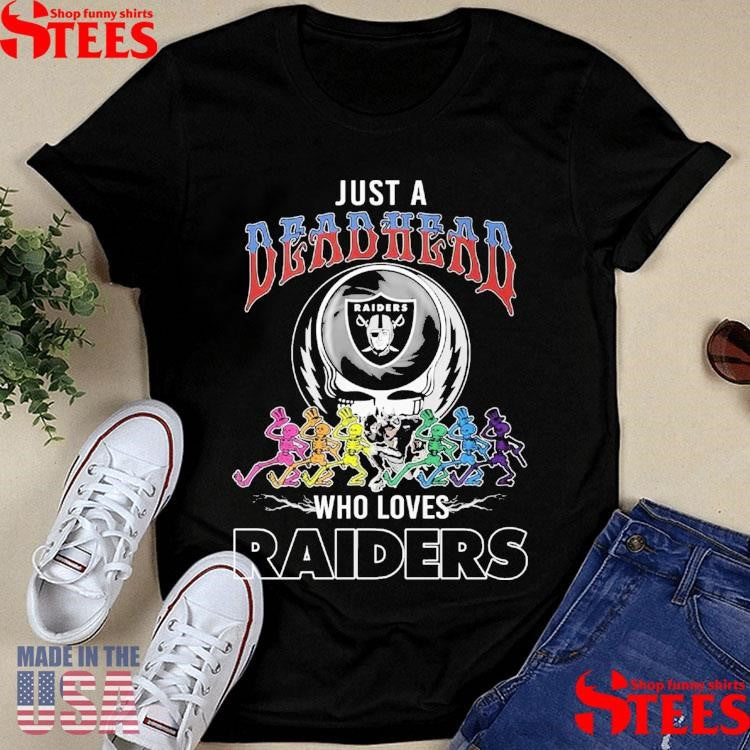 Just A Deadhead Who Loves Raiders T-shirt