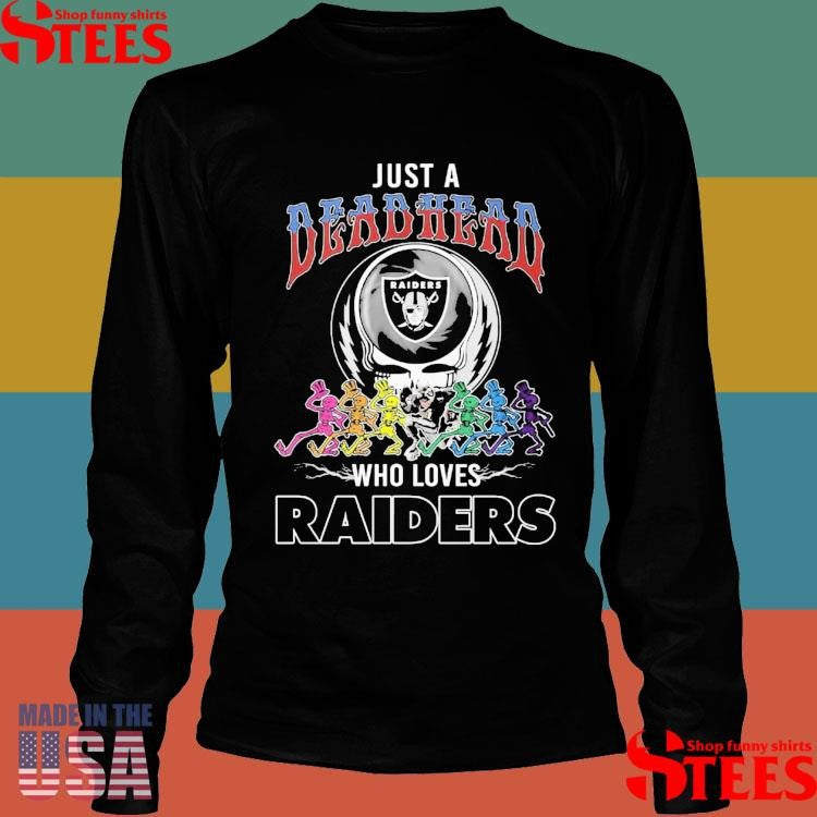 Just A Deadhead Who Loves Raiders T-shirt