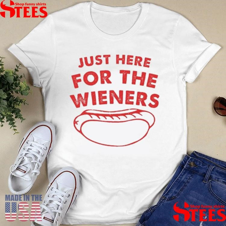 Just Here For The Wieners Funny 4th Of July Shirts