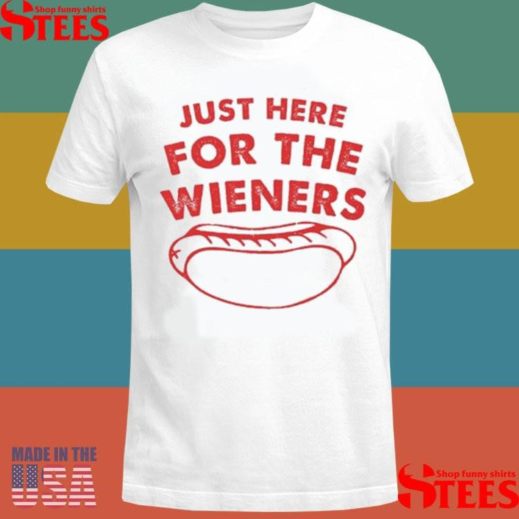 Just Here For The Wieners Funny 4th Of July Shirts